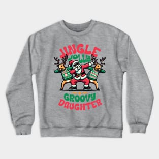 Daughter - Holly Jingle Jolly Groovy Santa and Reindeers in Ugly Sweater Dabbing Dancing. Personalized Christmas Crewneck Sweatshirt